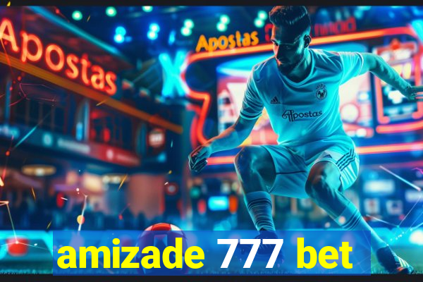 amizade 777 bet